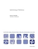 Epistemology of Testimony: Oxford Bibliographies Online Research Guide