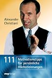 111 Motivationstipps für persönliche Höchstleistungen.