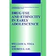 Drug Use and Ethnicity in Early Adolescence (Longitudinal Research in the Social and Behavioral Sciences: An... by William A. Vega and Andres G. Gil