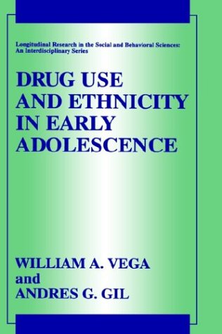 Drug Use and Ethnicity in Early Adolescence (Longitudinal Research in the Social & Behavioral Sciences: an Interdisciplinary)