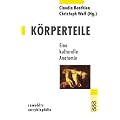 K�rperteile: Eine kulturelle Anatomie
