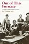 Out Of This Furnace: A Novel of Immigrant Labor in America