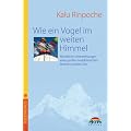 Wie ein Vogel im weiten Himmel: M�ndliche Unterweisungen eines grossen Buddhistischen Meisters unserer Zeit