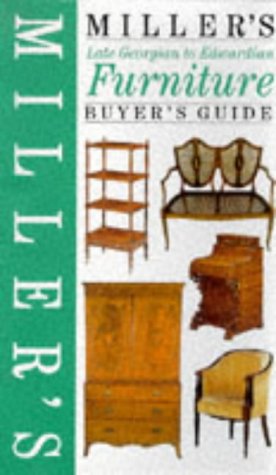 Miller's Late Georgian to Edwardian Furniture Buyer's Guide (Miller's Antiques Checklist)
