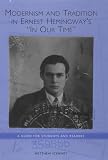 Modernism and Tradition in Ernest Hemingway s In Our Time: A Guide for Students and Readers (Studies in American Literature and Culture)