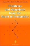 Problems and Snapshots from the World of Probability