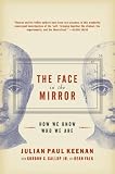 The Face in the Mirror: How We Know Who We Are