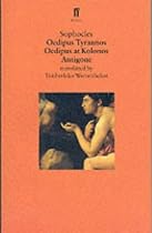 The Oedipus Plays: "Oedipus Tyrannos", "Oedipus at Colonnus", "Antigone"