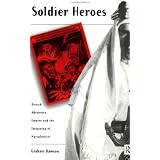 Soldier Heroes: British Advanture, Empire and the Imaging of Masculinity