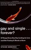 Gay and Single...Forever'': Finding Love, Sex and Intimacy in a World that Believes in Mr. Right (But Which Often Fails to Provide Him)