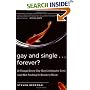Gay and Single...Forever?: 10 Things Every Gay Guy Looking for Love (and Not Finding It) Needs to Know