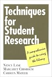 Techniques for Student Research: A Comprehensive Guide to Using the Library