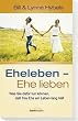 Eheleben, Ehe lieben: Was Sie daf�r tun k�nnen, da� Ihre Ehe ein Leben lang h�lt