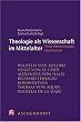 Theologie als Wissenschaft im Mittelalter. Texte, �bersetzungen, Kommentare. Ein Studienbuch