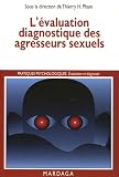 L'�valuation diagnostique des agresseurs sexuels