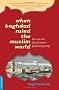 When Baghdad Ruled the Muslim World: The Rise and Fall of Islam's Greatest Dynasty When Baghdad Ruled the Muslim World: The Rise and Fall of Islam's Greatest Dynasty