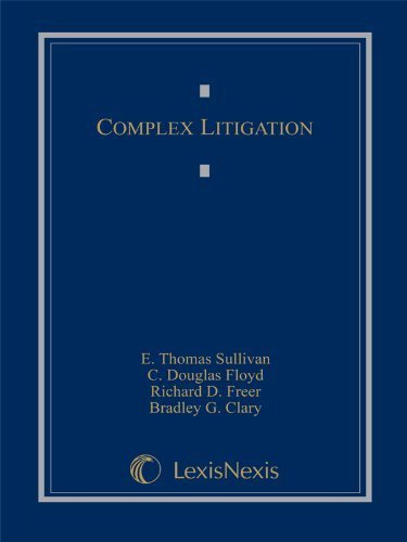 Complex Litigation by E. Thomas Sullivan, C. Douglas Floyd, Richard D. Freer, and (2009) Hardcover