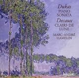 Dukas: Piano Sonata; Decaux; Clairs de Lune