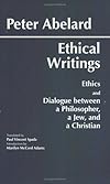 Ethical Writings: His Ethics or "Know Yourself" and His Dialogue Between a Philosopher, a Jew and a Christian (Hackett Classics)
