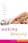Waking Beauty: A Novel