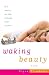 Waking Beauty: A Novel