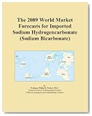 The 2009 World Market Forecasts for Imported Sodium Hydrogencarbonate (Sodium Bicarbonate)
