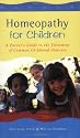Homoeopathy for Children: A Parent's Guide to the Treatment of Common Childhood Illnesses