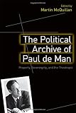 The political archive of Paul de Man : property, sovereignty, and the theotropic