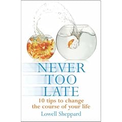 Never Too Late: Ten Tips for Changing the Course of Your Life