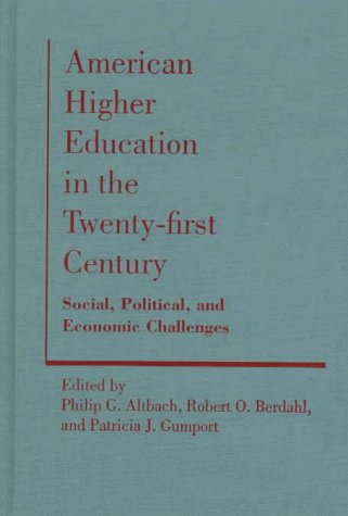 American Higher Education in the Twenty-first Century: Social, Political, and Economic Challenges