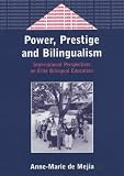 Power, Prestige and Bilingualism: International Perspectives on Elite Bilingual Education (Bilingual Education and Bilingualism)