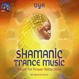 Shamanic Trance Music: Music for Power-Relaxation - Oya