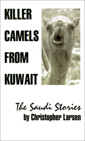 killer camels from kuwait the saudi stories
