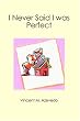 I Never Said I was Perfect