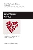 Heart Failure in Children, An Issue of Heart Failure Clinics (The Clinics: Internal Medicine)