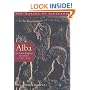 Alba: The Gaelic Kingdom of Scotland AD 800-1124 (The Making of Scotland)
