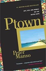 Ptown: Art, Sex, and Money on the Outer Cape