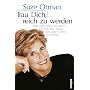 Trau dich, reich zu werden: Was man selbst tun kann, um sich den Traum vom guten Leben zu erf�llen