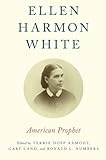 Ellen Harmon White : American prophet