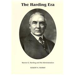 The Harding Era: Warren G. Harding and His Administration (Signature Series)