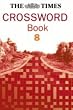 The Times Crossword Book 8: Bk.8