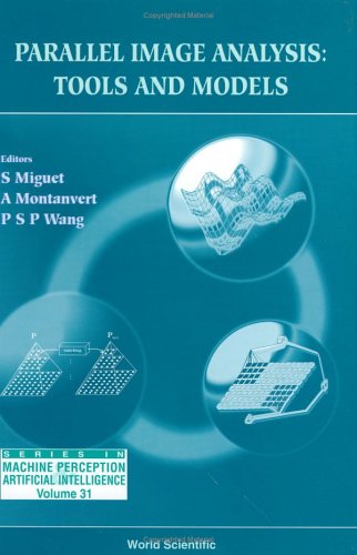 Parallel Image Analysis: Tools and Models (Series in Machine Perception and Artificial Intelligence , Vol 31) under Supercomputers in The Books Store