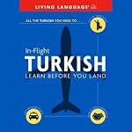 In-Flight Turkish: Learn Before You Land | Living Language