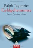 Geldgeheimnisse: Wahren Wohlstand erleben - Ralph Tegtmeier