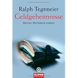 Geldgeheimnisse: Wahren Wohlstand erlebenvon "Ralph Tegtmeier"