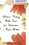 When They Invite You to Dinner - Eat First: How-to Rise Above an Economic Crisis with Love and Joy