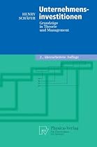 Unternehmensinvestitionen: Grundz&uuml;ge in Theorie und Management (Physica-Lehrbuch) (German Edition)