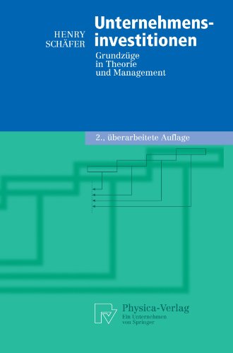 Unternehmensinvestitionen: Grundzüge in Theorie und Management (Physica-Lehrbuch) (German Edition)