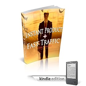 Instant Product + FAST Traffic!  Make money on the internet. (Kindle Edition)
