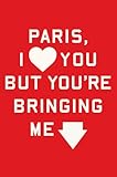 Paris, I Love You but You’re Bringing Me Down Paris, I Love You but You’re Bringing Me Down